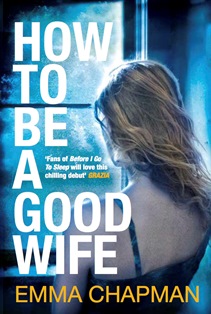 How To Be A Good Wife by Emma Chapman