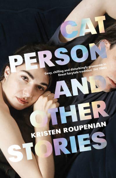 Cat Person And Other Stories by Kristen Roupenian