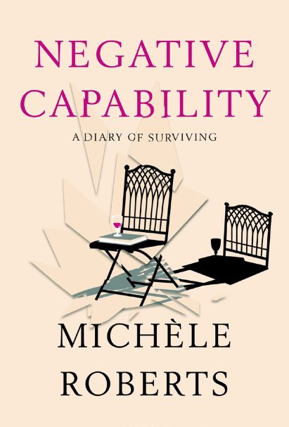 Negative Capability by Michele Roberts